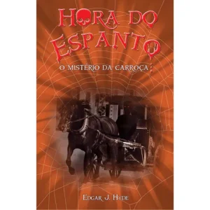 Livro Hora do espanto - O mistério da carroça, de J. Hyde, Edgar. Ciranda Cultural Editora E Distribuidora Ltda., capa mole (2015)